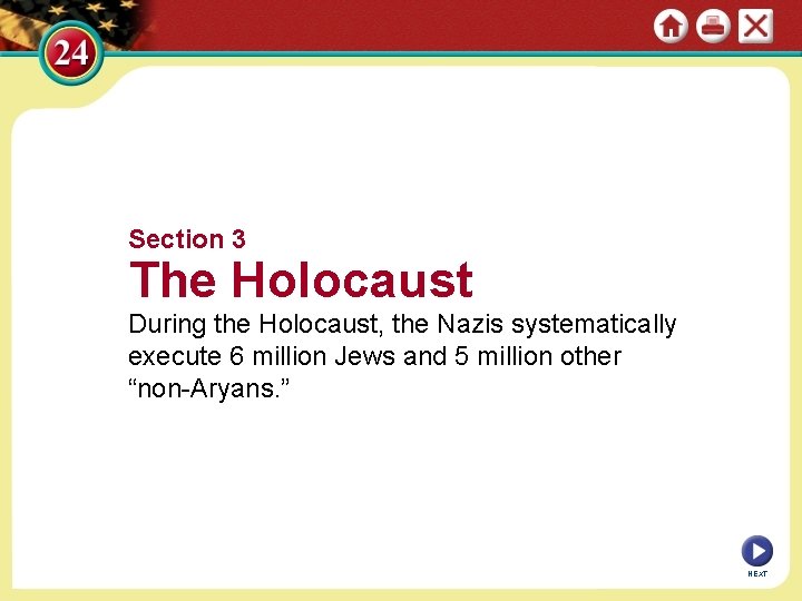 Section 3 The Holocaust During the Holocaust, the Nazis systematically execute 6 million Jews