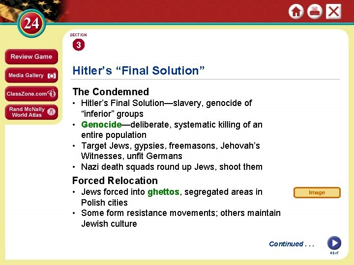 SECTION 3 Hitler’s “Final Solution” The Condemned • Hitler’s Final Solution—slavery, genocide of “inferior”