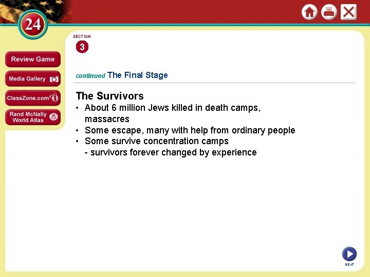 SECTION 3 continued The Final Stage The Survivors • About 6 million Jews killed