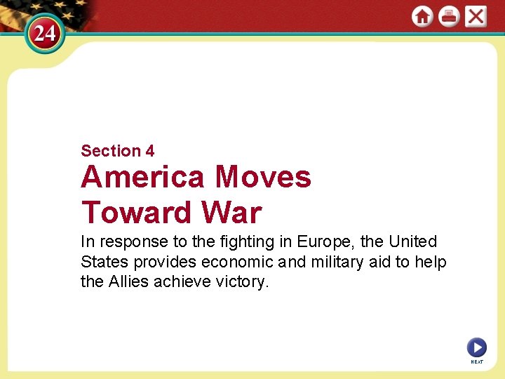 Section 4 America Moves Toward War In response to the fighting in Europe, the