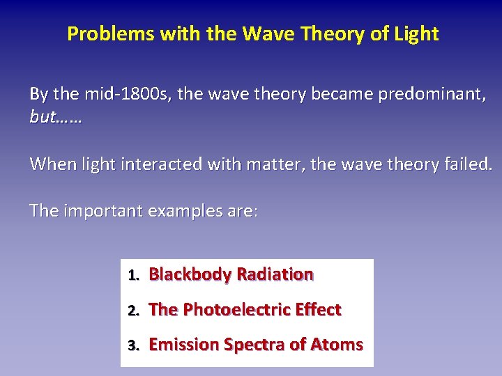 Problems with the Wave Theory of Light By the mid-1800 s, the wave theory