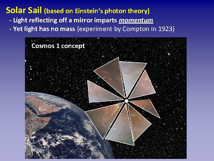 Solar Sail (based on Einstein’s photon theory) - Light reflecting off a mirror imparts