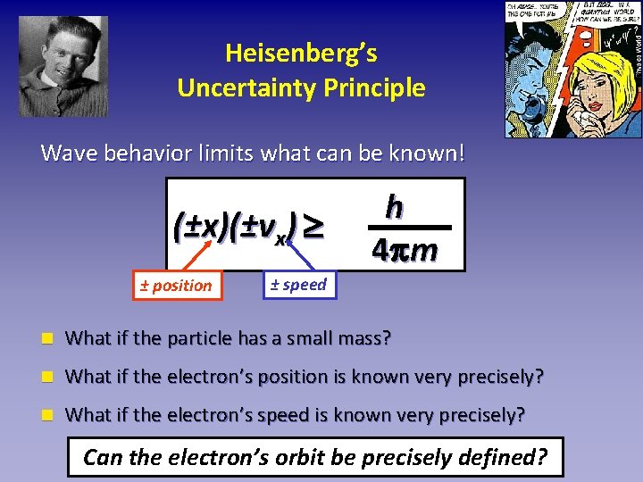 Heisenberg’s Uncertainty Principle Wave behavior limits what can be known! (±x)(±vx) ± position h