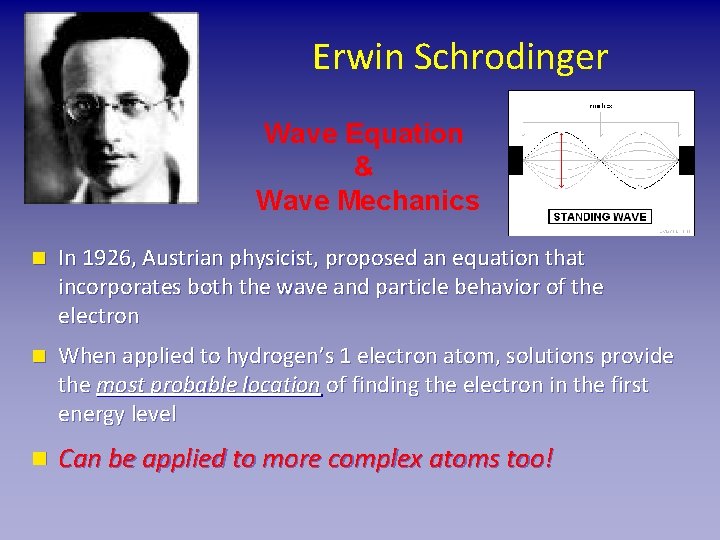 Erwin Schrodinger Wave Equation & Wave Mechanics n In 1926, Austrian physicist, proposed an