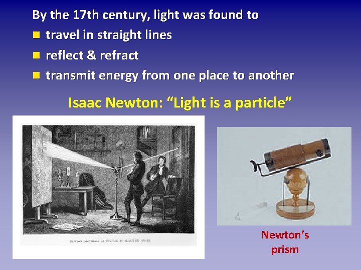 By the 17 th century, light was found to n travel in straight lines