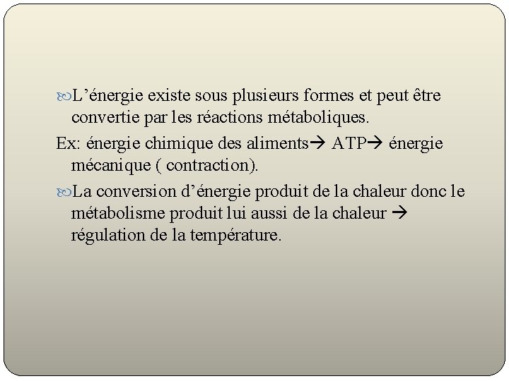  L’énergie existe sous plusieurs formes et peut être convertie par les réactions métaboliques.