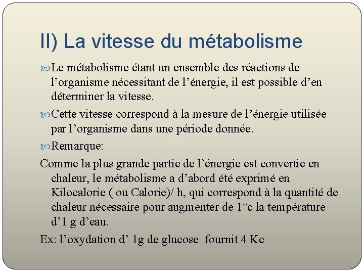 II) La vitesse du métabolisme Le métabolisme étant un ensemble des réactions de l’organisme