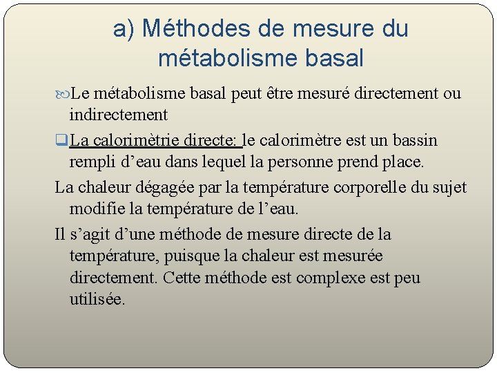a) Méthodes de mesure du métabolisme basal Le métabolisme basal peut être mesuré directement