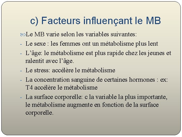 c) Facteurs influençant le MB Le MB varie selon les variables suivantes: - Le