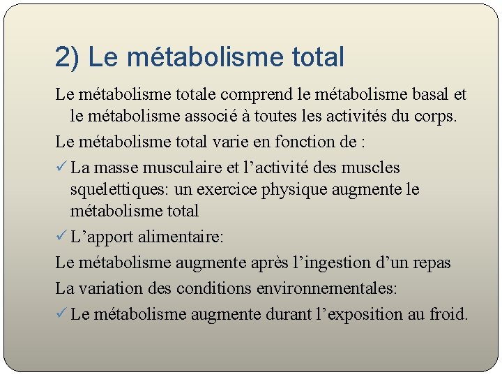 2) Le métabolisme totale comprend le métabolisme basal et le métabolisme associé à toutes