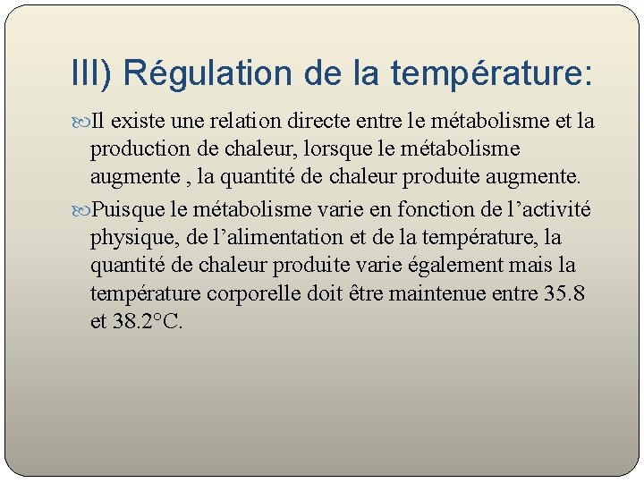 III) Régulation de la température: Il existe une relation directe entre le métabolisme et