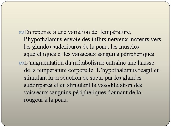  En réponse à une variation de température, l’hypothalamus envoie des influx nerveux moteurs