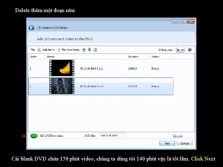 Delete thêm một đoạn nữa: Cái blank DVD chứa 150 phút video, chúng ta