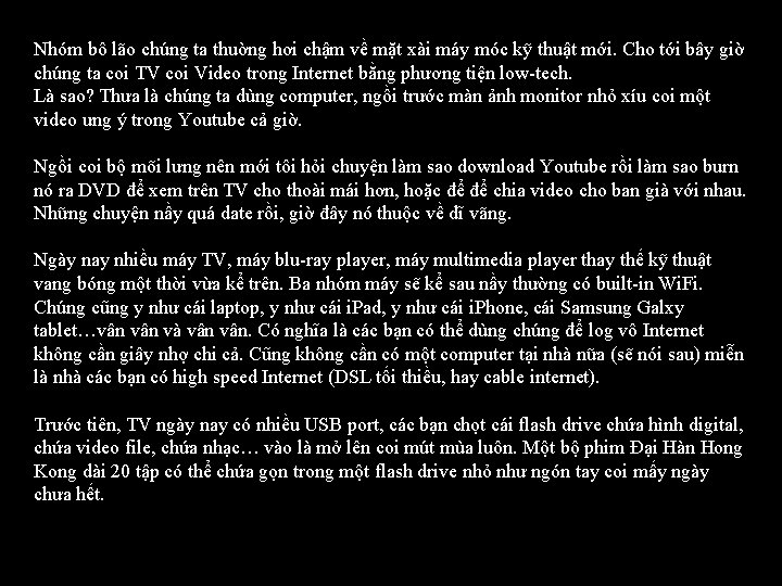 Nhóm bô lão chúng ta thuờng hơi chậm về mặt xài máy móc kỹ