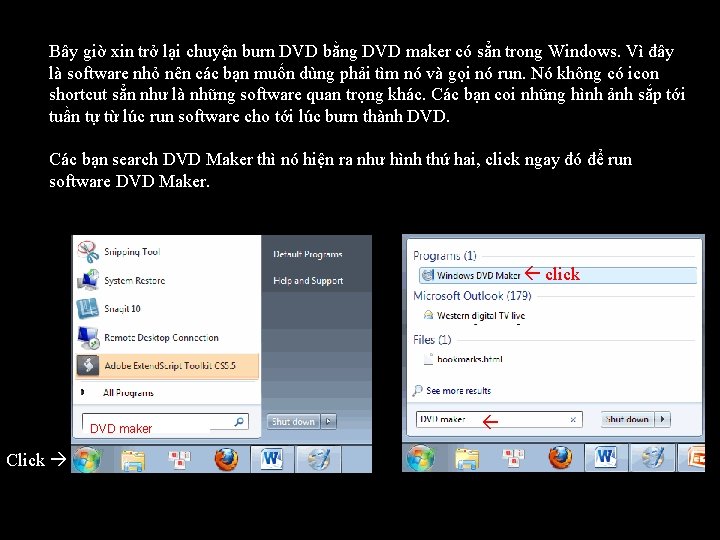 Bây giờ xin trở lại chuyện burn DVD bằng DVD maker có sẳn trong