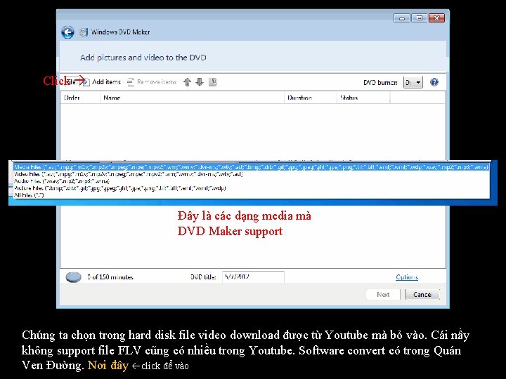 Click Đây là các dạng media mà DVD Maker support Chúng ta chọn trong