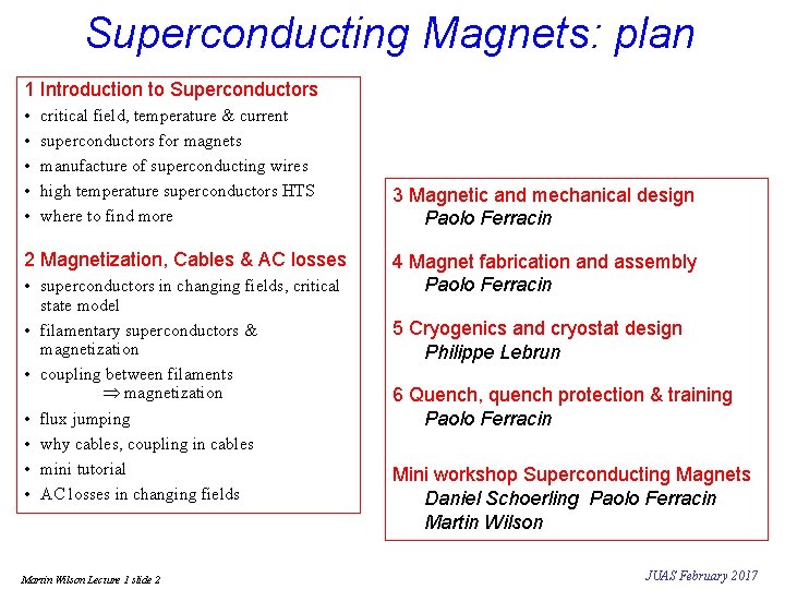Superconducting Magnets: plan 1 Introduction to Superconductors • • • critical field, temperature &