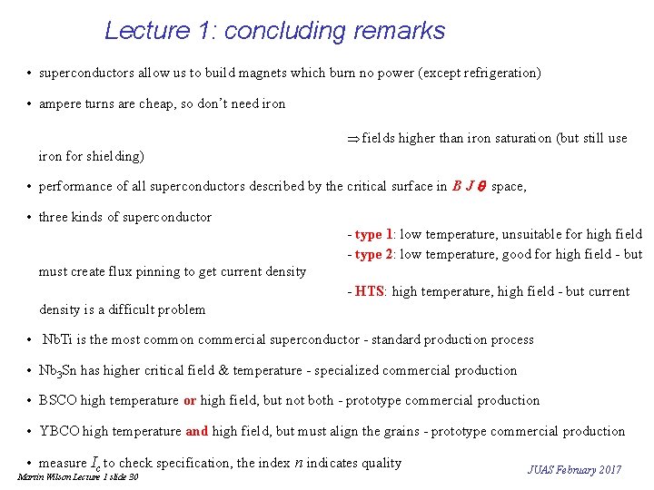 Lecture 1: concluding remarks • superconductors allow us to build magnets which burn no