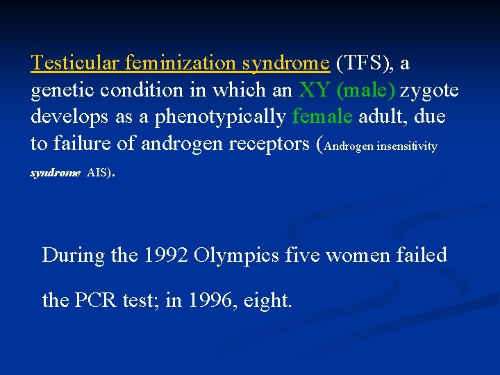 Testicular feminization syndrome (TFS), a genetic condition in which an XY (male) zygote develops