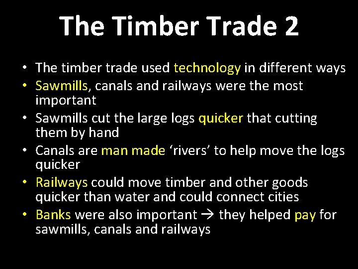 The Timber Trade 2 • The timber trade used technology in different ways •