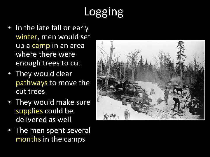 Logging • In the late fall or early winter, men would set up a