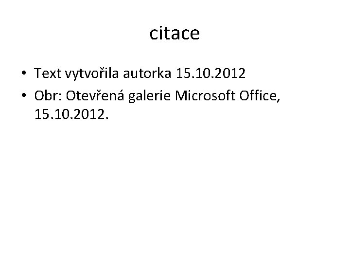 citace • Text vytvořila autorka 15. 10. 2012 • Obr: Otevřená galerie Microsoft Office,