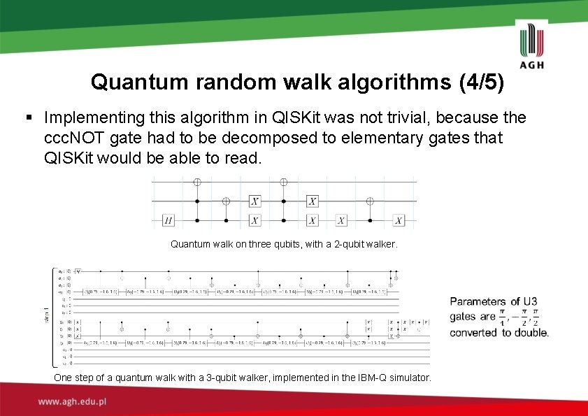 Quantum random walk algorithms (4/5) § Implementing this algorithm in QISKit was not trivial, Quantum random walk algorithms (4/5) § Implementing this algorithm in QISKit was not trivial,