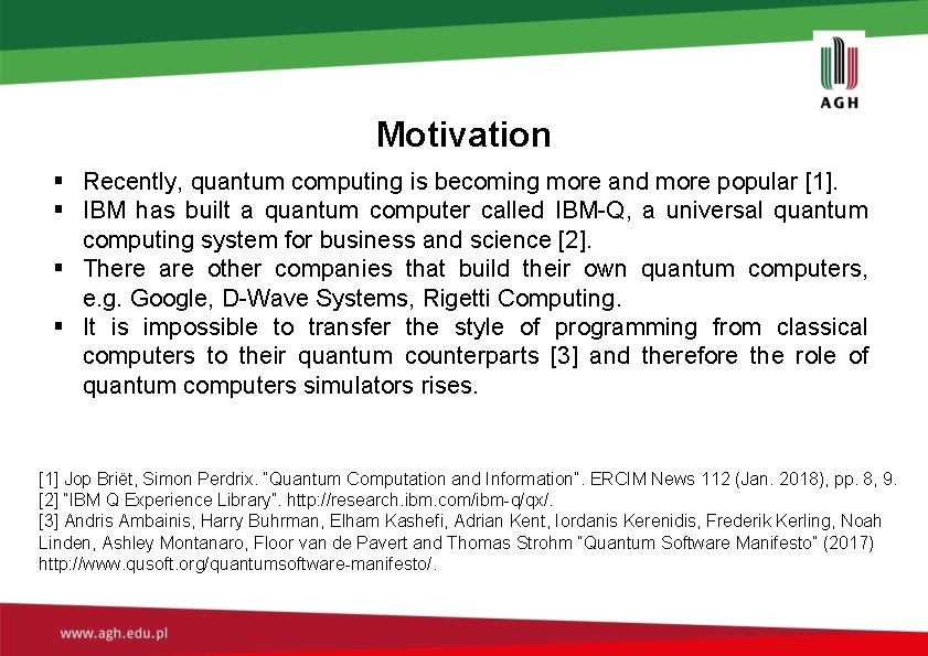 Motivation § Recently, quantum computing is becoming more and more popular [1]. § IBM