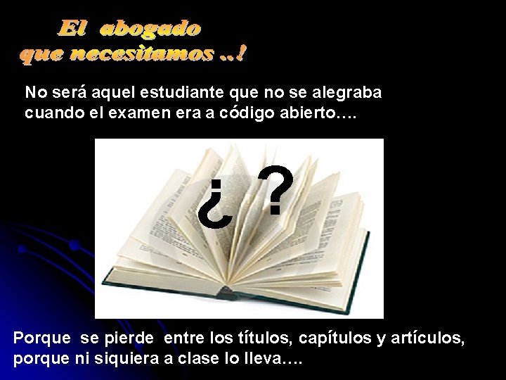 No será aquel estudiante que no se alegraba cuando el examen era a código