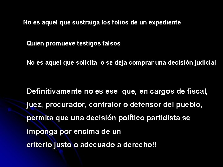 No es aquel que sustraiga los folios de un expediente Quien promueve testigos falsos