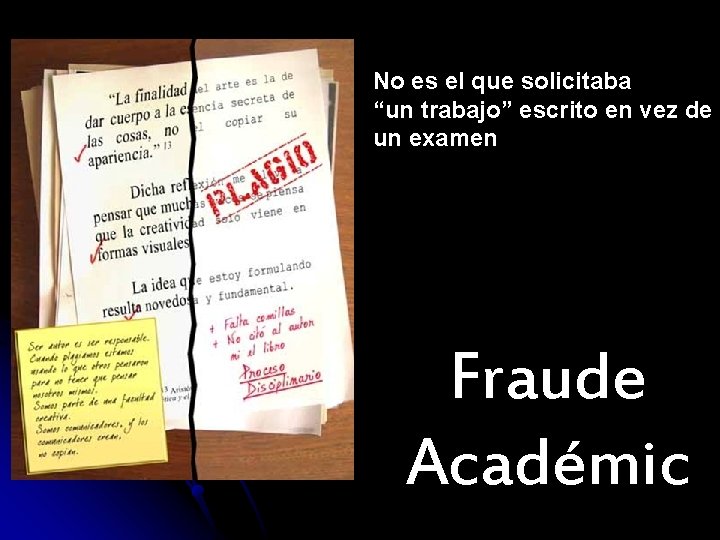 No es el que solicitaba “un trabajo” escrito en vez de un examen Fraude