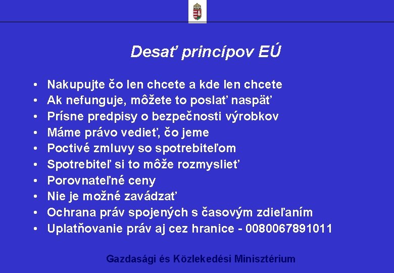 Desať princípov EÚ • • • Nakupujte čo len chcete a kde len chcete