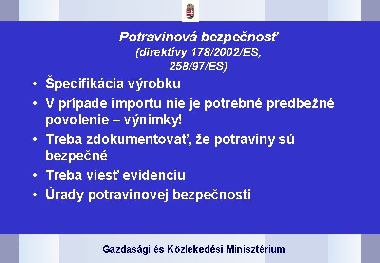 Potravinová bezpečnosť (direktívy 178/2002/ES, 258/97/ES) • Špecifikácia výrobku • V prípade importu nie je