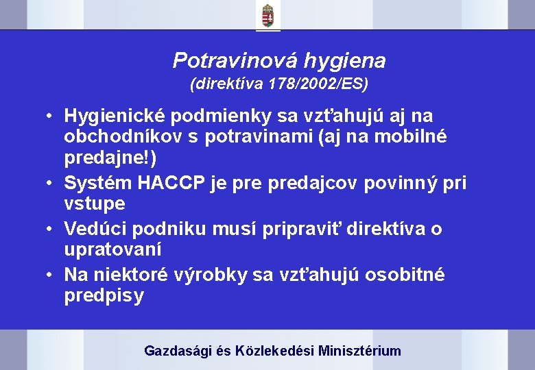 Potravinová hygiena (direktíva 178/2002/ES) • Hygienické podmienky sa vzťahujú aj na obchodníkov s potravinami