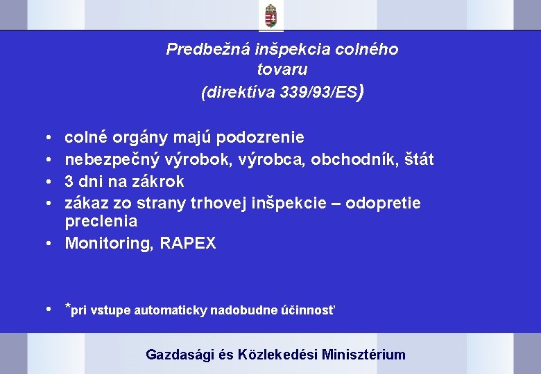 Predbežná inšpekcia colného tovaru (direktíva 339/93/ES) • • colné orgány majú podozrenie nebezpečný výrobok,