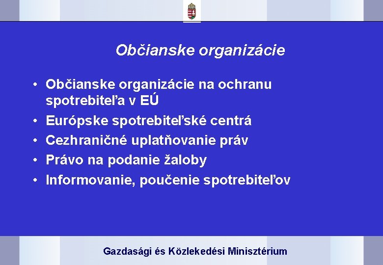 Občianske organizácie • Občianske organizácie na ochranu spotrebiteľa v EÚ • Európske spotrebiteľské centrá