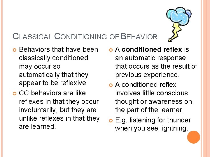 CLASSICAL CONDITIONING OF BEHAVIOR Behaviors that have been classically conditioned may occur so automatically