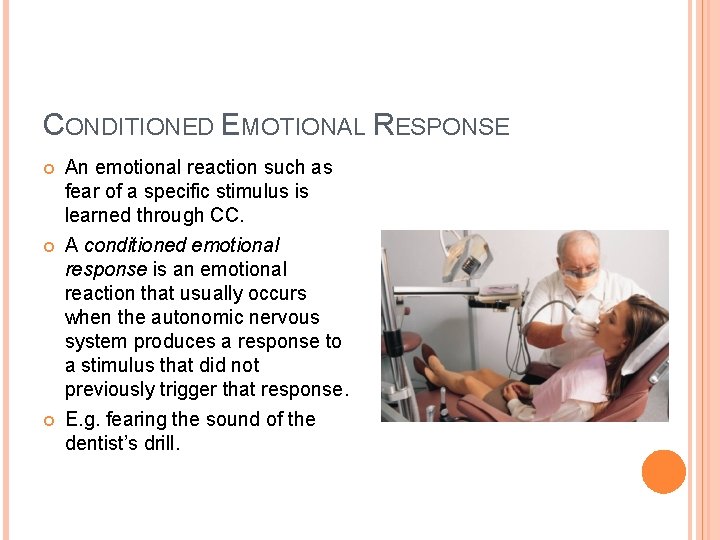 CONDITIONED EMOTIONAL RESPONSE An emotional reaction such as fear of a specific stimulus is