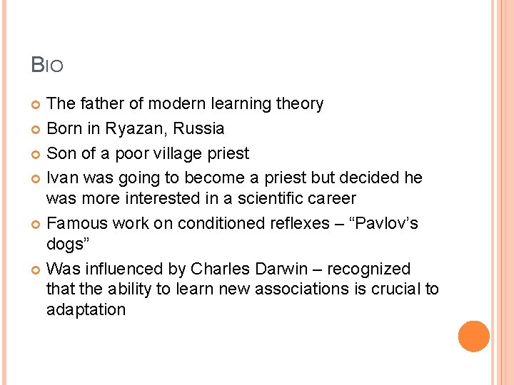 BIO The father of modern learning theory Born in Ryazan, Russia Son of a