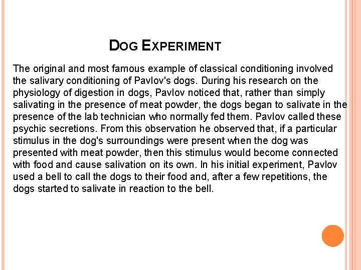 DOG EXPERIMENT The original and most famous example of classical conditioning involved the salivary