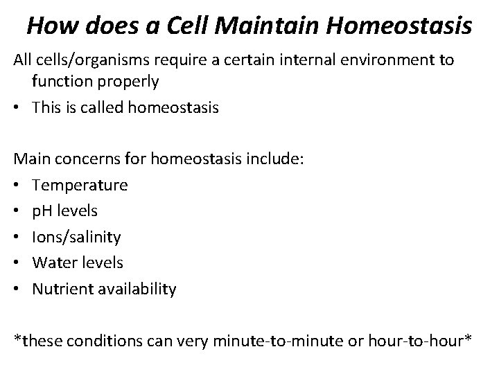 How does a Cell Maintain Homeostasis All cells/organisms require a certain internal environment to