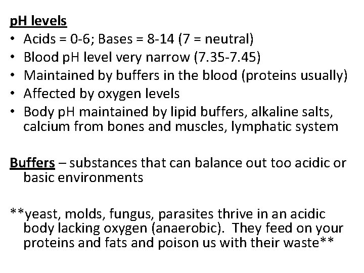 p. H levels • Acids = 0 -6; Bases = 8 -14 (7 =