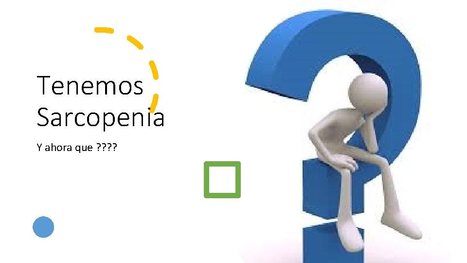 Tenemos Sarcopenia Y ahora que ? ? 