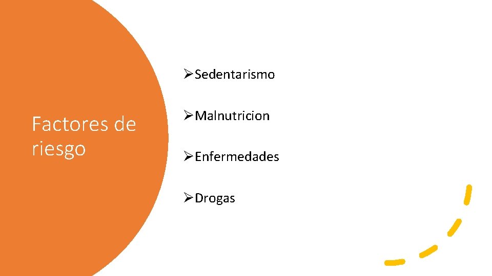 ØSedentarismo Factores de riesgo ØMalnutricion ØEnfermedades ØDrogas 