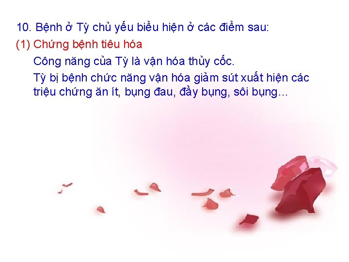 10. Bệnh ở Tỳ chủ yếu biểu hiện ở các điểm sau: (1) Chứng