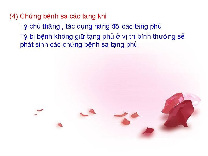 (4) Chứng bệnh sa các tạng khí Tỳ chủ thăng , tác dụng nâng
