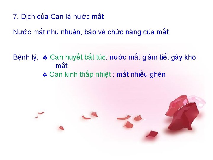 7. Dịch của Can là nước mắt Nước mắt nhuận, bảo vệ chức năng