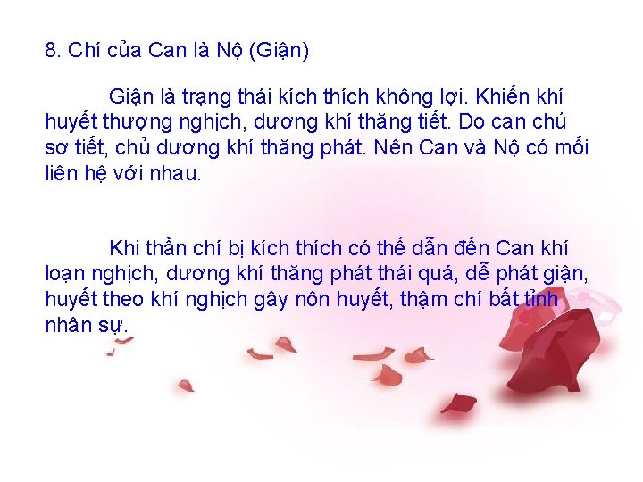 8. Chí của Can là Nộ (Giận) Giận là trạng thái kích thích không