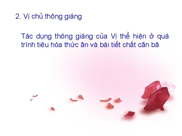 2. Vị chủ thông giáng Tác dụng thông giáng của Vị thể hiện ở