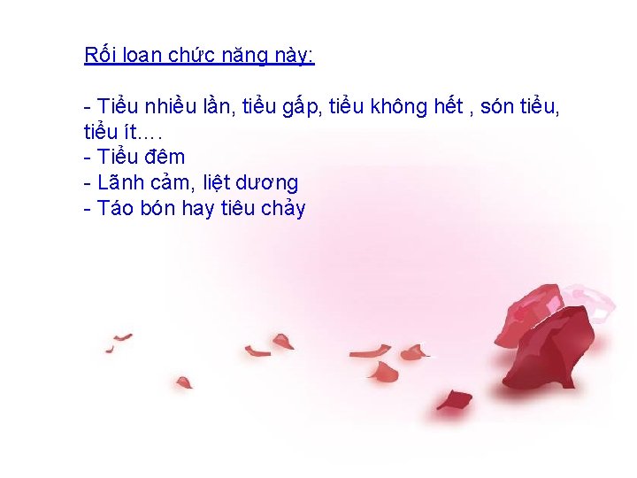 Rối loạn chức năng này: - Tiểu nhiều lần, tiểu gấp, tiểu không hết